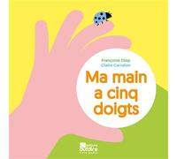 Ma main a cinq doigts - Françoise Diep - Oui Dire - cartonné - Document jeunesse