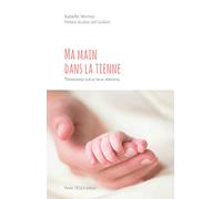 Ma main dans la tienne - Témoignage sur le deuil périnatal