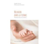 Ma main dans la tienne Témoignage sur le deuil périnatal - Isabelle Verney - Tequi - broché - Témoignage