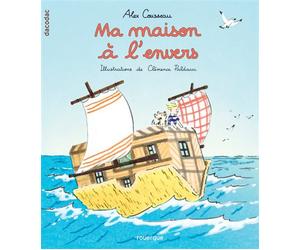 Ma maison à l'envers - Alex Cousseau - Rouergue - broché - Roman junior