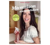 Ma maison au quotidien: + de 100 astuces rapides, efficaces et naturelles pour un intérieur impeccable !