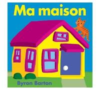 Ma maison - Byron Barton - Ecole Des Loisirs - relié - Album jeunesse dès 3 ans