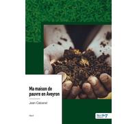 Ma maison de pauvre en Aveyron - Jean Cabanel - Nombre 7 - relié - Récit