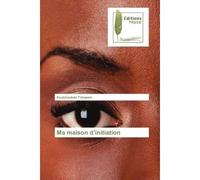 Ma maison d'initiation - Koutchoukalo Tchassim - Muse Editions - broché - Roman