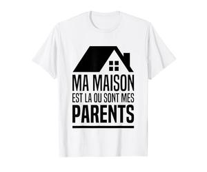 Ma Maison Est La Ou Sont Mes Parents Fils Et Fille Père Mère T-Shirt