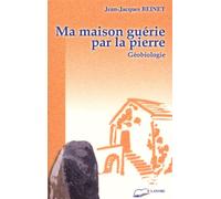 Ma maison guérie par la pierre - Géobiologie - Jean-Jacques Beinet - Lanore - broché - Livre