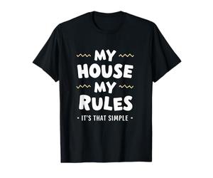 Ma Maison, ma règle, C'est Aussi Simple Que Cela T-Shirt