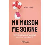 Ma maison me soigne Franck Dupuy (Auteur)