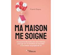 Ma maison me soigne Franck Dupuy (Auteur)