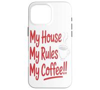 Ma Maison Mes Règles Mon Café Décoration Intérieure Caféine Coque pour iPhone 16 Pro Max