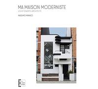 Ma maison moderniste: Louis Tenaerts architecte