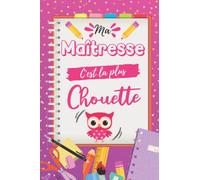 Ma Maîtresse c'est la plus chouette: Cadeau Maitresse et Atsem Fin D'année Scolaire, Excellent Pour Prendre des Notes, Carnet de notes A5