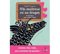 Ma Maîtresse Est Un Dragon - 30 Histoires Pour Aimer L'école