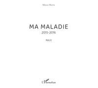 Manon Martin – Ma maladie : 2015-2016 – Broché – L'Harmattan