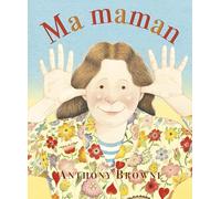 Anthony Browne – Ma maman – Album jeunesse dès 3 ans – Trad. Isabel Finkenstaedt – Cartonné