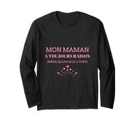Ma Maman A Toujours Raison Même Quand Elle Tort - Humour Manche Longue