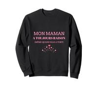 Ma Maman A Toujours Raison Même Quand Elle Tort - Humour Sweatshirt