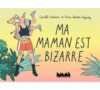 Ma maman est bizarre