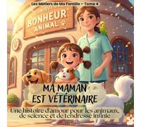 Ma maman est vétérinaire: Album illustré éducatif - Découverte du métier de vétérinaire pour enfants (4-8 ans)