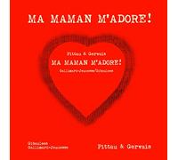 Bernadette Gervais – Ma maman m'adore ! – Album jeunesse dès 3 ans – Cartonné – Gallimard