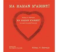 Ma maman m'adore ! Bernadette Gervais (Auteur), Bernadette Gervais (Illustration), Francesco Pittau (Auteur)