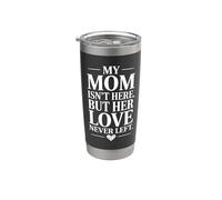 Ma Maman N'est Pas Ici Mais Son Amour N'est Jamais Quitté Gobelet isotherme en acier inoxydable double paroi