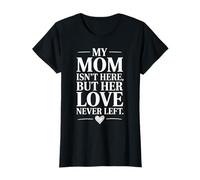 Ma Maman n'est Pas Ici mais Son Amour n'est Jamais Quitté T-Shirt