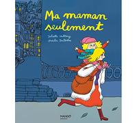 Ma maman seulement