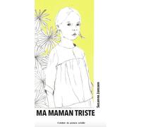 Ma maman triste - Susanne Janssen - Atelier Du Poisson Soluble - cartonné - Album jeunesse
