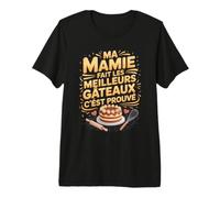 Ma Mamie Fait Les Meilleurs Gâteaux C’Est Prouvé T-Shirt Haut de Gamme