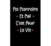 Ma marraine et moi c'est pour la vie: Carnet de notes marraine et moi humour- 110 pages lignées - cadeau pour marraine filleule