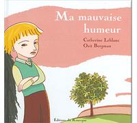 Ma mauvaise humeur - Catherine Leblanc - Rouergue - cartonné - Album jeunesse dès 3 ans