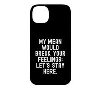 ma méchante briserait tes Sentiments Lets Stay Here Bold Coque pour iPhone 14 Plus