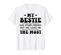 Ma meilleure amie a d'autres amis mais c'est elle qui m'aime le plus T-Shirt