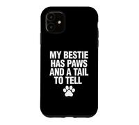 Ma Meilleure Amie a des Pattes et Une Queue pour Le dire à Coque pour iPhone 11