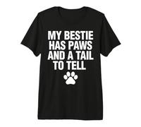 Ma Meilleure Amie a des Pattes et Une Queue pour Le dire à T-Shirt Haut de Gamme