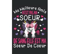 Ma Meilleure Amie N'est Pas Ma Soeur De Sang Elle Est Ma Soeur De Coeur: Cahier de note | Carnet Ligné | Soeur De Coeur Cadeau