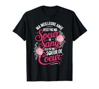 Ma Meilleure Amie n'est Pas Ma Soeur De Sang T-Shirt