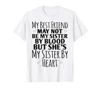 Ma Meilleure Amie n'est Peut-être Pas ma sœur de Sang T-Shirt