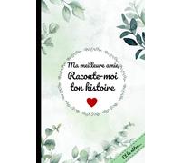 Ma meilleure amie, raconte-moi ton histoire… et la nôtre: Un carnet à remplir pour retracer ta vie, tes souvenirs et notre amitié.