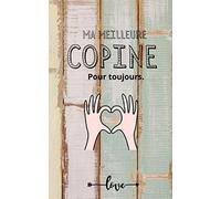 Ma Meilleure Copine pour Toujours: Petit cadeau original pour sa meilleur amie - Carnet de notes - Cahier de notes 13 x 20 cm - 100 pages pour écrire ses notes - Pour tous les âges