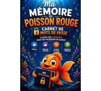 Ma mémoire de poisson rouge: Mon carnet de mots de passe - Tous mes accès, en lieu sûr, à portée de main