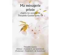 Ma ménagerie privée d'après les oeuvres de Théophile Gautier tome 19