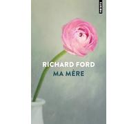 Richard Ford – Ma mère – Roman – Poche – Points