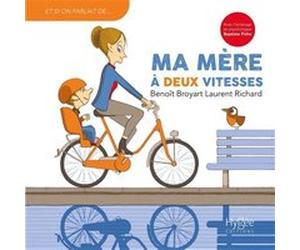 Ma mère à deux vitesses Benoît Broyart (Auteur), Baptiste Fiche (Auteur), Laurent Richard (Auteur)