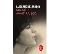 Ma mère avait raison - Alexandre Jardin - Lgf - Poche - Roman