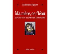 Ma mère, ce fléau: Sur le divan de Patrick Delaroche