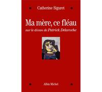 Ma mère, ce fléau Sur le divan de Patrick Delaroche - Catherine Siguret - Albin Michel - broché - Essai