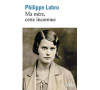 Philippe Labro – Ma mère, cette inconnue – Gallimard