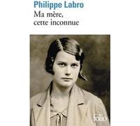 Philippe Labro – Ma mère, cette inconnue – Gallimard